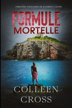 Cover Formule Mortelle : Crimes et enquêtes : Thrillers judiciaires de Katerina Carter (eBook, ePUB)