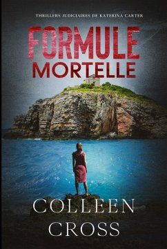 Formule Mortelle : Crimes et enquêtes : Thrillers judiciaires de Katerina Carter (eBook, ePUB) - Cross, Colleen