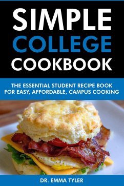Simple College Cookbook: The Essential Student Recipe Book for Easy, Affordable Campus Cooking. (eBook, ePUB) - Tyler, Emma