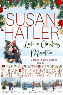Liebe in Christmas Mountain (Morgan, Faith, Lacey) (Bände 1-3) (eBook, ePUB) - Hatler, Susan