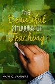 The Beautiful Struggles Of Teaching (eBook, ePUB) The Beautiful Struggles Of Teaching (eBook, ePUB)