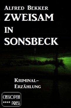 Zweisam in Sonsbeck: Kriminal-Erzählung (eBook, ePUB) - Bekker, Alfred