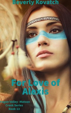 For Love of Alexis (Oregon Valley - Matson Creek Series, #13) (eBook, ePUB) - Kovatch, Beverly