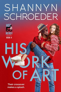 His Work of Art (Hot & Nerdy, #4) (eBook, ePUB) - Schroeder, Shannyn