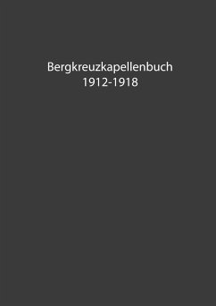 Bergkreuzkapellenbuch 1912-1918 (Band 1)