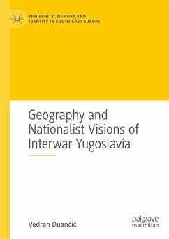 Geography and Nationalist Visions of Interwar Yugoslavia - Duancic, Vedran