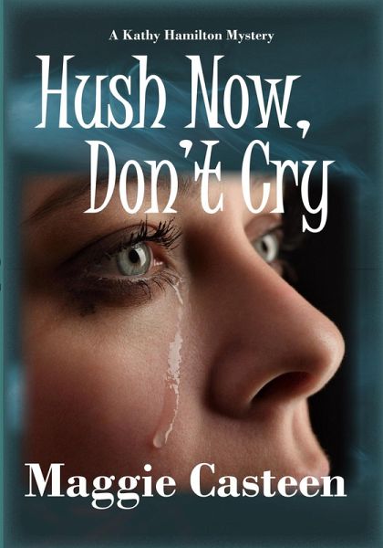 Hush Now, Don't Cry (eBook, ePUB) Hush Now, Don't Cry (eBook, ePUB)