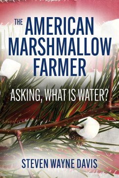 The American Marshmallow Farmer (eBook, ePUB) - Davis, Steven Wayne