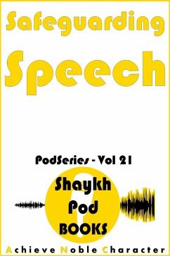 Safeguarding Speech (PodSeries, #21) (eBook, ePUB) - Books, ShaykhPod