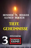 Tiefe Geheimnisse: 3 mysteriöse Hamburg Krimis (eBook, ePUB)