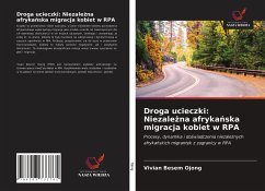 Droga ucieczki: Niezale¿na afryka¿ska migracja kobiet w RPA - Ojong, Vivian Besem