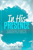 In His Presence: A Devotional Journey to Experience God's Presence