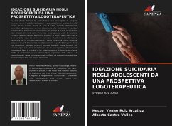 IDEAZIONE SUICIDARIA NEGLI ADOLESCENTI DA UNA PROSPETTIVA LOGOTERAPEUTICA - Ruiz Arzalluz, Hector Yenier; Castro Valles, Alberto