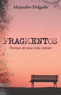 Fragmentos: Poemas de una vida común - Delgado, Alejandro