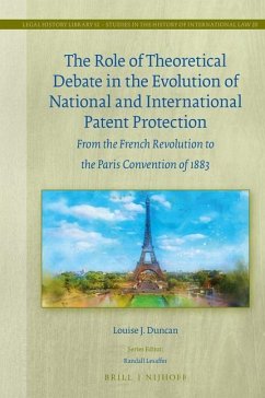 The Role of Theoretical Debate in the Evolution of National and International Patent Protection - J Duncan, Louise