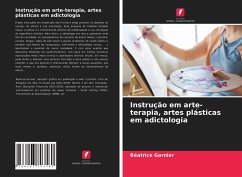 Instrução em arte-terapia, artes plásticas em adictologia - Garnier, Béatrice