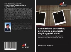 Simulazione percettiva, attenzione e memoria degli oggetti visivi - Bettinali, Francesco