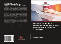 Les directeurs de la communication des écoles publiques du Texas au 21e siècle - Lopez, Sonja A.