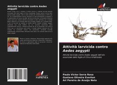 Attività larvicida contro Aedes aegypti - Rosa, Paulo Victor Serra;Everton, Gustavo Oliveira;Neto, Ari Pereira de Araújo