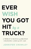 Ever Wish You Got Hit by a Truck?