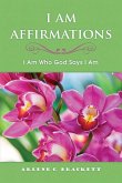 I Am Affirmations: I Am Who God Says I Am