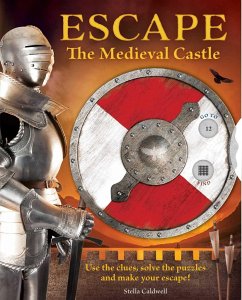 Escape the Medieval Castle: Use the Clues, Solve the Puzzles, and Make Your Escape! (Escape Room Book, Logic Books for Kids, Adventure Books for K - Caldwell, Stella A.