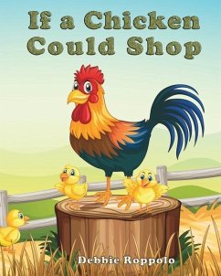 If a Chicken Could Shop - Roppolo, Debbie