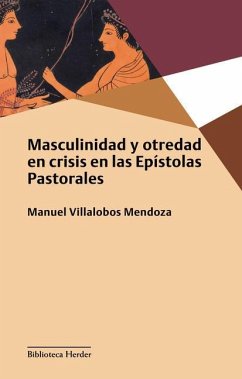 Masculinidad Y Otredad En Crisis En Las Epistolas Pastorales - Villalobos Mendoza, Manuel