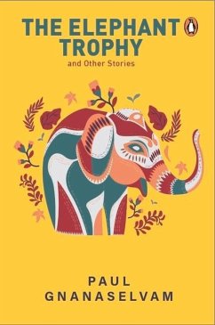 The Elephant Trophy and Other Stories - Gnanaselvam, Paul