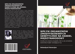 WP¿YW ORGANIZMÓW ZMODYFIKOWANYCH GENETYCZNIE NA HANDEL MI¿DZYNARODOWY - Banerjee, Debadyuti