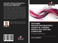 DISTURBI MUSCOLOSCHELETRICI LEGATI AL LAVORO DOVUTI ALL'USO DEL COMPUTER - Korhan, Orhan