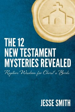 The 12 New Testament Mysteries Revealed - Smith, Jesse