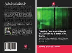 Gestão Descentralizada da Educação Básica em Gana - Aziabah, Maxwell Akansina