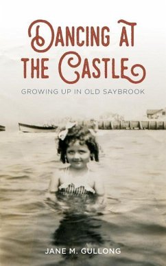 Dancing at the Castle: Growing Up in Old Saybrook - Gullong, Jane M.