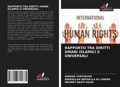 RAPPORTO TRA DIRITTI UMANI ISLAMICI E UNIVERSALI - Yurtsever, Serdar;ANDAR, ABEDALLAH ABUGELLA ALI;Ogun, Mehmet Nesip