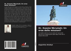 Dr. Kwame Nkrumah; Un eroe delle missioni? - Amakye, Augustina