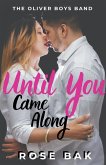 Until You Came Along Until You Came Along