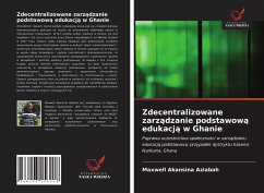 Zdecentralizowane zarz¿dzanie podstawow¿ edukacj¿ w Ghanie - Aziabah, Maxwell Akansina