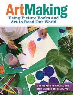 Artmaking: Using Picture Books and Art to Read Our World - Compton, Michelle Kay; Chappele Thompson, Robin