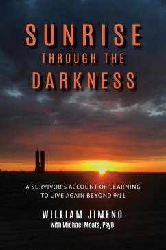 Sunrise Through the Darkness: A Survivor's Account of Learning to Live Again Beyond 9/11 - Jimeno, Will; Moats, Michael