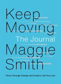 Keep Moving: The Journal: Thrive Through Change and Create a Life You Love