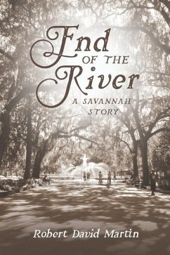 End of the River: A Savannah Story - Martin, Robert David