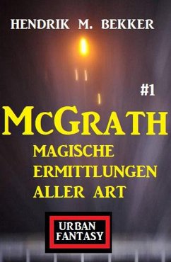 McGrath 1 - Magische Ermittlungen aller Art (eBook, ePUB) - Bekker, Hendrik M.