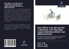 Het effect van pH op het vrijkomen van fluoride, oppervlaktehardheid van glasionomeer - Taqa, Amer;A. Taqa, Amer;Abdal, Abdul-k