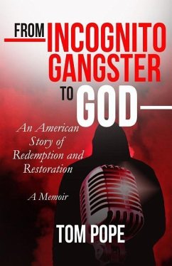 From Incognito Gangster To God: An American Story of Redemption and Restoration - Pope