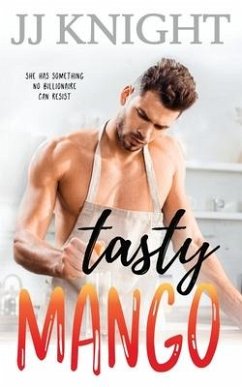 Tasty Mango: A Billionaire and Single Mom Romantic Comedy - Knight, Jj