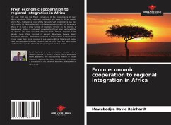 From economic cooperation to regional integration in Africa - Reinhardt, Mawubedjro David