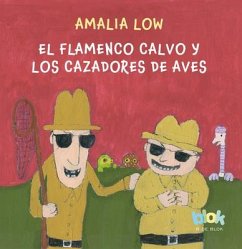 El Flamenco Calvo Y Los Cazadores de Aves / The Bald Flamingo and the Bird Hunte RS - Low, Amalia