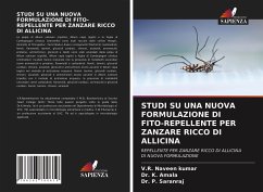 STUDI SU UNA NUOVA FORMULAZIONE DI FITO-REPELLENTE PER ZANZARE RICCO DI ALLICINA - Kumar, V.R. Naveen;Amala, Dr. K.;Saranraj, Dr. P.