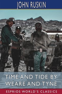 Time and Tide by Weare and Tyne (Esprios Classics) - Ruskin, John